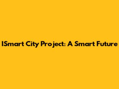 ISmart City Project: A Smart Future
