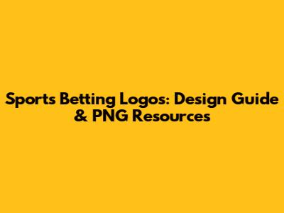 Sports Betting Logos: Design Guide & PNG Resources
