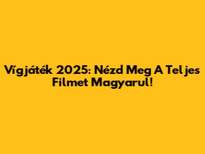 Vígjáték 2025: Nézd Meg A Teljes Filmet Magyarul!